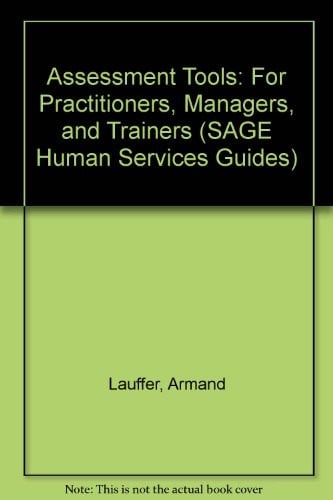 Assessment Tools: For Practitioners, Managers, and Trainers (SAGE Human Services Guides)