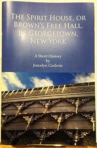 The Spirit House, or Brown's Free Hall, in Georgetown, New York: A Short History