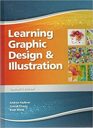 Learning Graphic Design & Illustration, Teacher's Edition