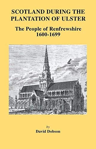 Scotland During the Plantation of Ulster: The People of Renfrewshire, 1600-1699