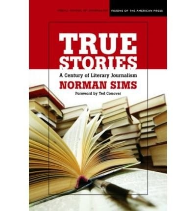 True Stories: A Century of Literary Journalism (Medill Visions of the American P