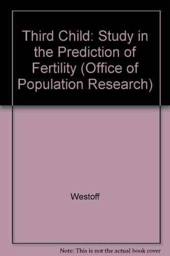 Third Child: A Study in the Prediction of Fertility (Office of Population Research)