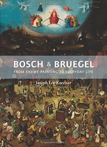 Bosch and Bruegel: From Enemy Painting to Everyday Life - Bollingen Series XXXV: 57 (Bollingen Series (General))