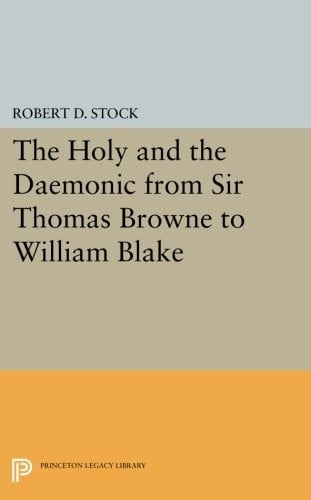 The Holy and the Daemonic from Sir Thomas Browne to William Blake (Princeton Legacy Library)