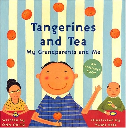 Tangerines and Tea, My Grandparents and Me: An Alphabet Book