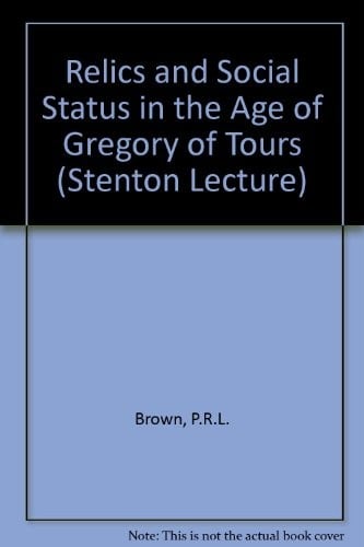 Relics and social status in the age of Gregory of Tours