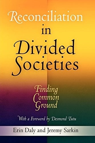 Reconciliation in Divided Societies: Finding Common Ground (Pennsylvania Studies in Human Rights)