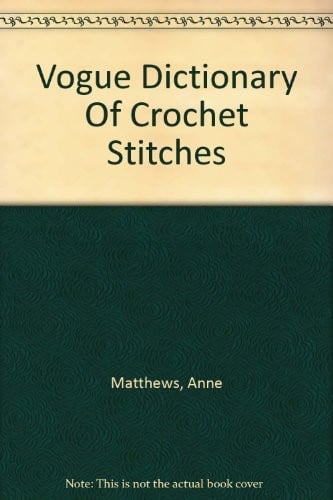 Vogue dictionary of crochet stitches