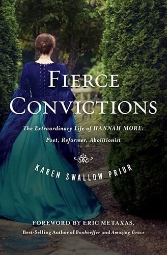 Fierce Convictions (International Edition): The Extraordinary Life of Hannah More--Poet, Reformer, Abolitionist