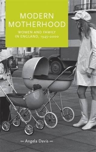 Modern Motherhood: Women and Family in England, 1945–2000 (Gender in History)