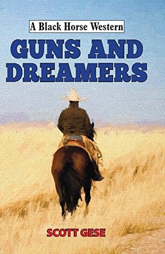 Guns and Dreamers (A Black Horse Western)