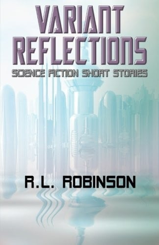 Variant Reflections: Science Fiction Short Stories (Digital Science Fiction Author Collection)