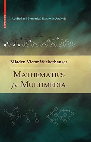 Mathematics for Multimedia (Applied and Numerical Harmonic Analysis)