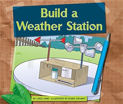 Build a Weather Station (Earth-friendly Projects)