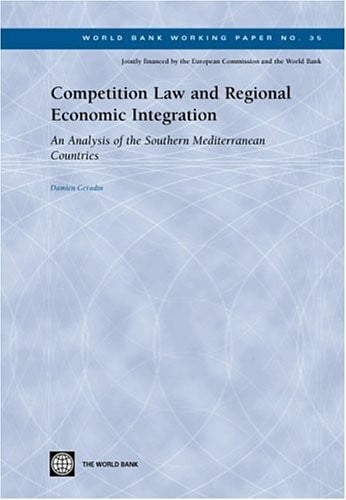 Competition Law and Regional Economic Integration: An Analysis of the Southern Mediterranean Countries (World Bank Working Papers)