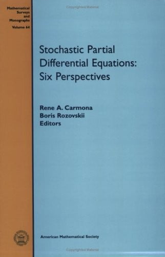 Stochastic Partial Differential Equations: Six Perspectives (Mathematical Surveys and Monographs)