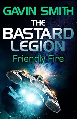 The Bastard Legion: Friendly Fire: Book 2