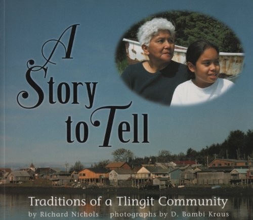 A Story to Tell: Traditions of a Tlingit Community (We Are Still Here)