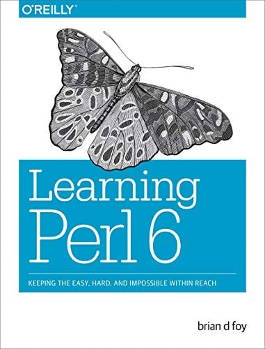 Learning Perl 6: Keeping the Easy, Hard, and Impossible Within Reach