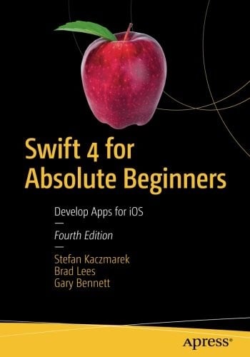 Swift 4 for Absolute Beginners: Develop Apps for iOS