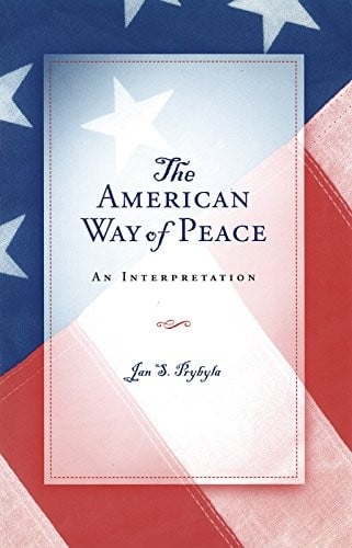 The American Way of Peace: An Interpretation (ERIC VOEGELIN INST SERIES)