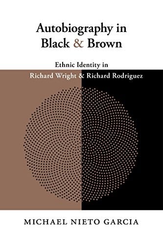 Autobiography in Black and Brown: Ethnic Identity in Richard Wright and Richard Rodriguez