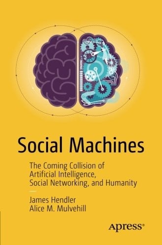 Social Machines: The Coming Collision of Artificial Intelligence, Social Networking, and Humanity