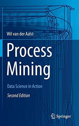 Process Mining: Data Science in Action
