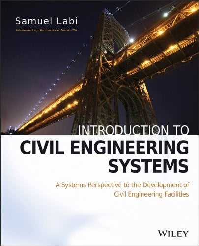 Introduction to Civil Engineering Systems: A Systems Perspective to the Development of Civil Engineering Facilities