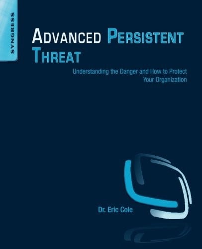 Advanced Persistent Threat: Understanding the Danger and How to Protect Your Organization