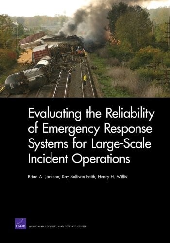 Evaluating the Reliability of Emergency Response Systems for Large-Scale Incident Operations (Rand Corporation Monograph)