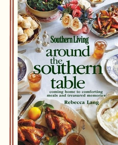 Around the Southern Table: Coming Home to Comforting Meals and Treasured Memories (Southern Living)
