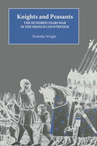 Knights and Peasants: The Hundred Years War in the French Countryside (Warfare in History)
