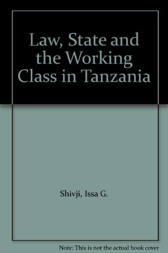 Law, State and the Working Class in Tanzania
