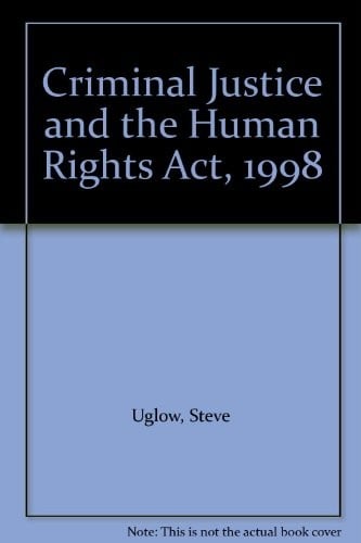 Criminal justice and the Human Rights Act 1998