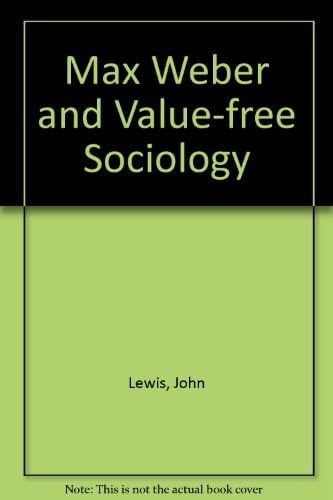 Max Weber and value free sociology