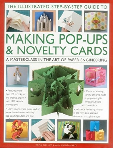 'The Illustrated Step-by-Step Guide to Making Pop-Ups & Novelty Cards:: A Masterclass In The Art Of Paper Engineering