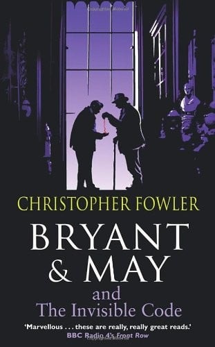 Bryant & May and the Invisible Code: (Bryant & May Book 10) (Bryant and May)