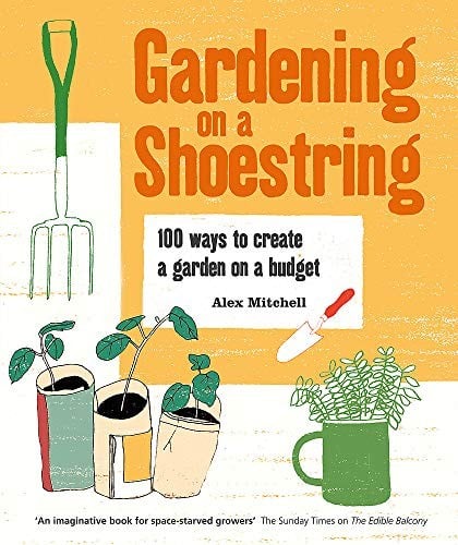 Gardening on a Shoestring: 100 Creative Ideas
