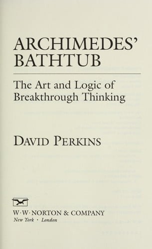 Archimedes' Bathtub The Art and Logic of Breakthrough Thinking