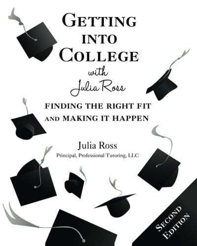 Getting into College with Julia Ross: Finding the Right Fit and Making It Happen, 2nd
