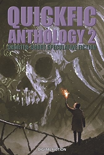 Quickfic Anthology 2: Shorter-Short Speculative Fiction (Quickfic from Digital Fiction)