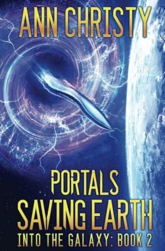 Portals: Saving Earth (Into The Galaxy) (Volume 2)