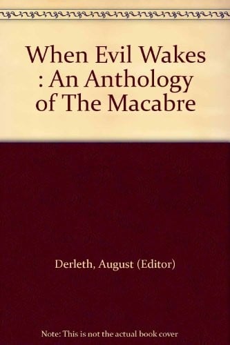 When Evil Wakes : An Anthology of The Macabre