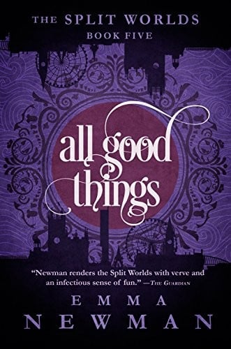 All Good Things: The Split Worlds - Book Five