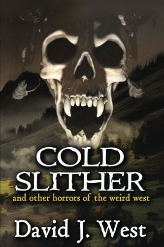 Cold Slither: and other horrors of the weird west