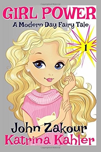 GIRL POWER - A Modern Day Fairy Tale: Book 1: A Once and Future Queen