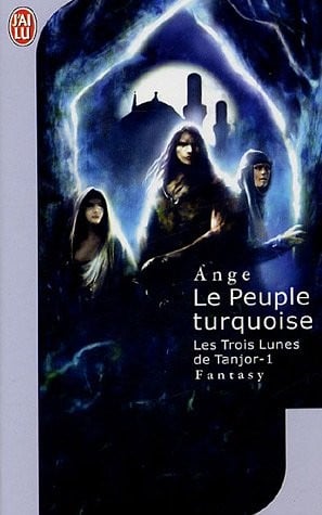 Le Peuple Turquoise 1/Les Trois Lunes De Tanjour (French Edition)