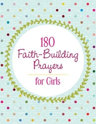 180 FAITH BUILDING PRAYERS FOR GIRLS