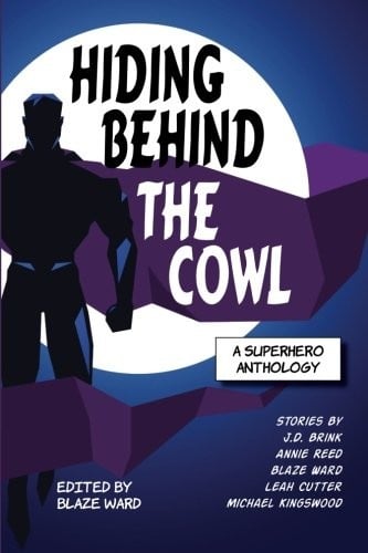 Hiding Behind the Cowl: A Superhero Anthology